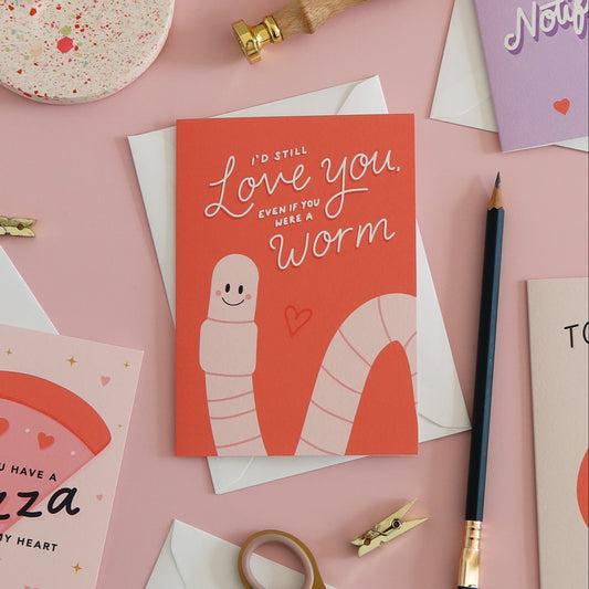 I’d Still Love You Even If You Were a Worm Card - Stay Soft Co